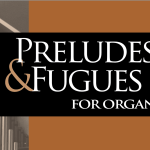 Preludes & Fugues for Organ