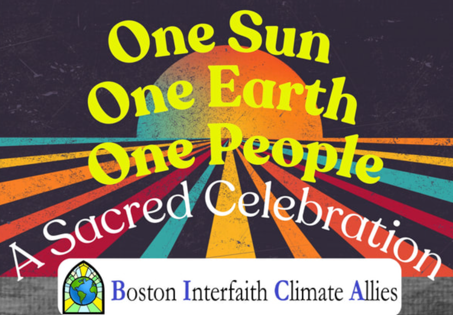 The Boston Interfaith Climate Allies; One Sun, One Earth, One People